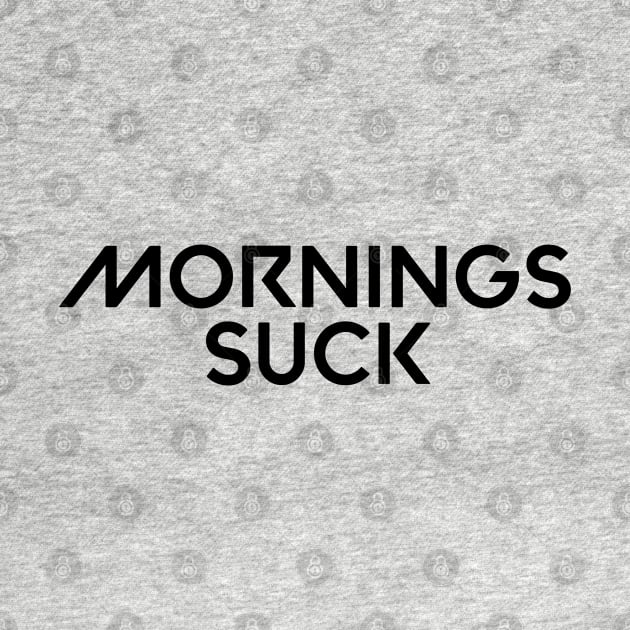 Mornings suck by Kimpoel meligi